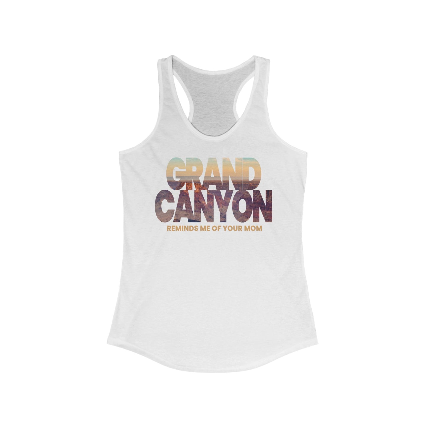 Grand Canyon - Reminds Me Of Your Mom  - Women’s Racerback Tank