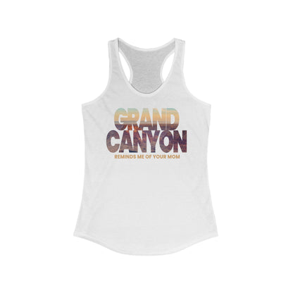 Grand Canyon - Reminds Me Of Your Mom  - Women’s Racerback Tank