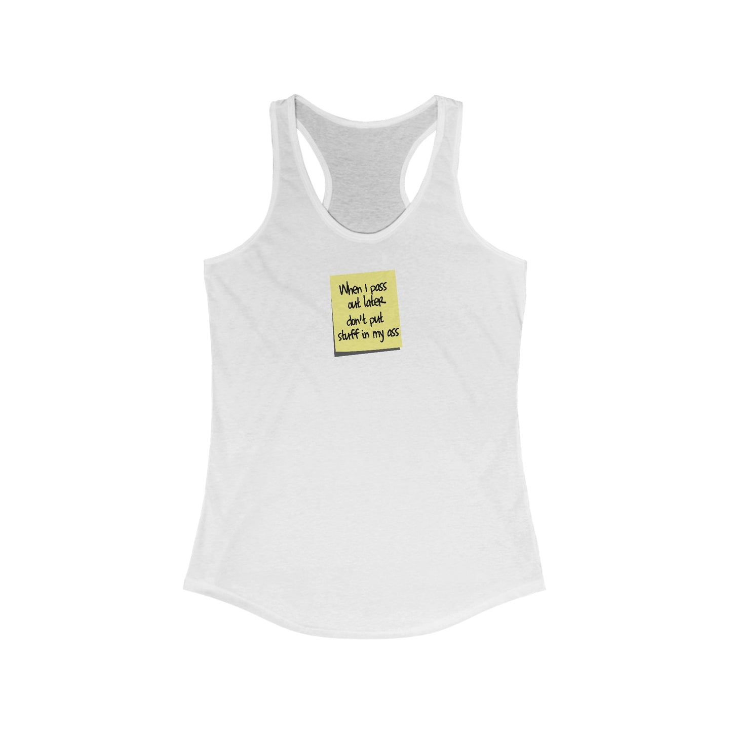 When I Pass Out Later Don't Put Stuff In My Ass - Women's Racerback Tank