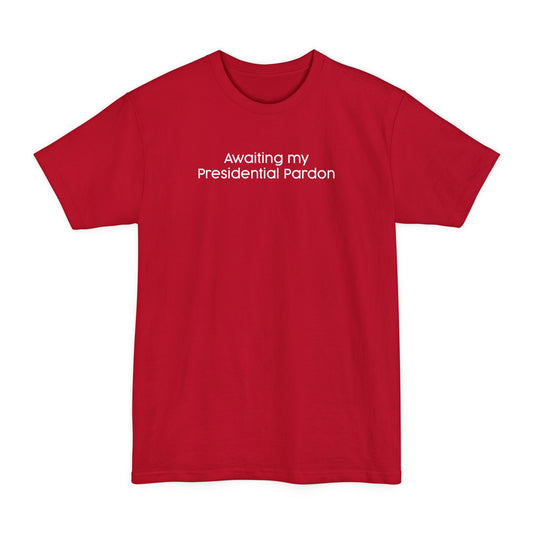 Awaiting My Presidential Pardon - Men's Tall T-Shirt