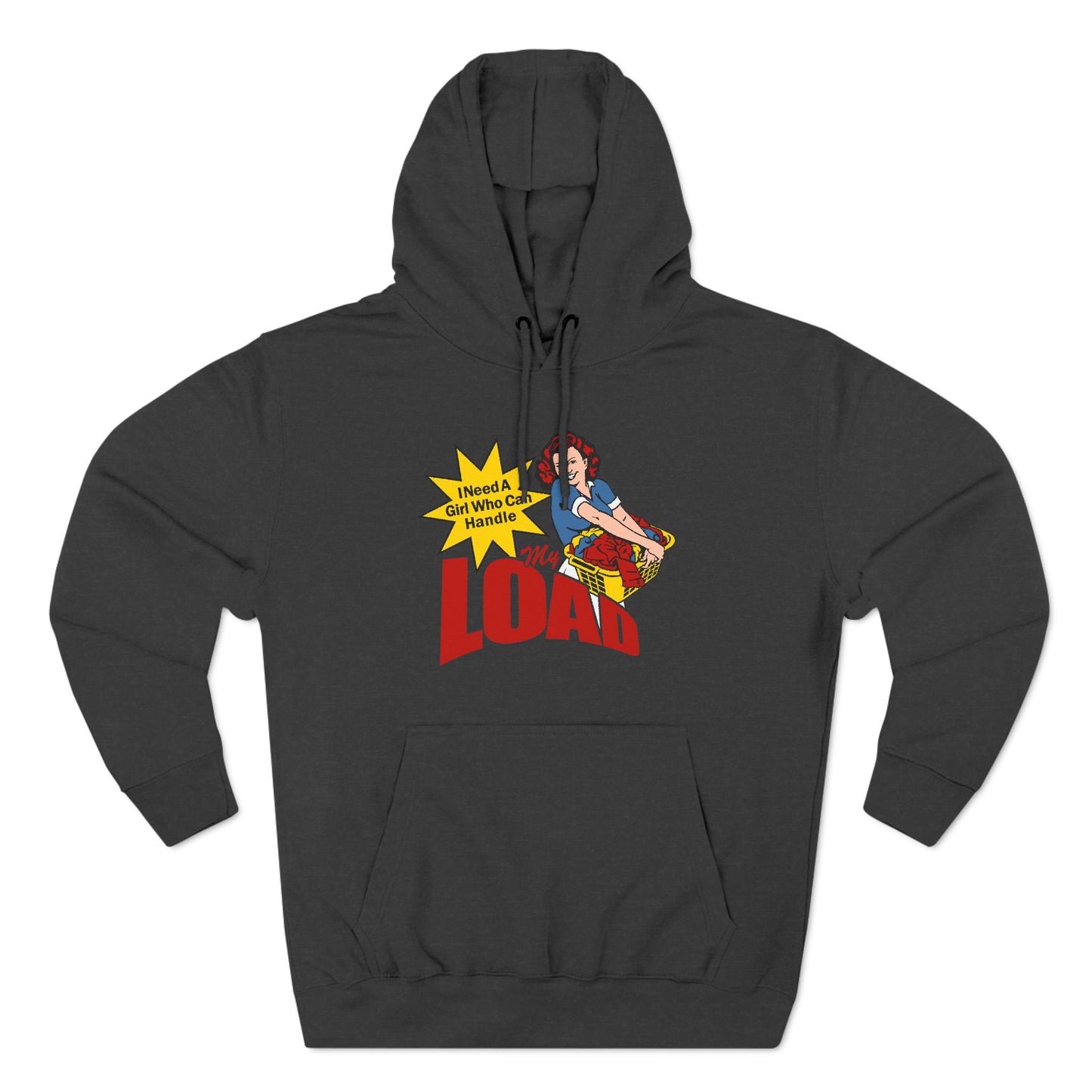 I Need A Girl Who Can Handle My Load - Hoodie