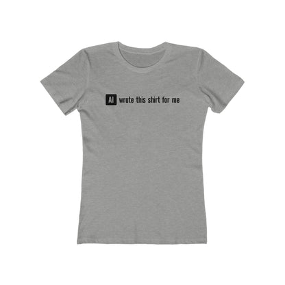 Ai Wrote This Shirt For Me - Women's T-Shirt