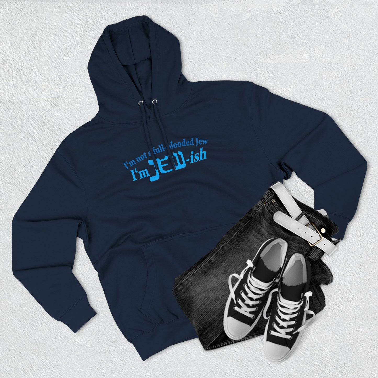 I'm Not A Full Blooded Jew - I'm Jewish - Hoodie