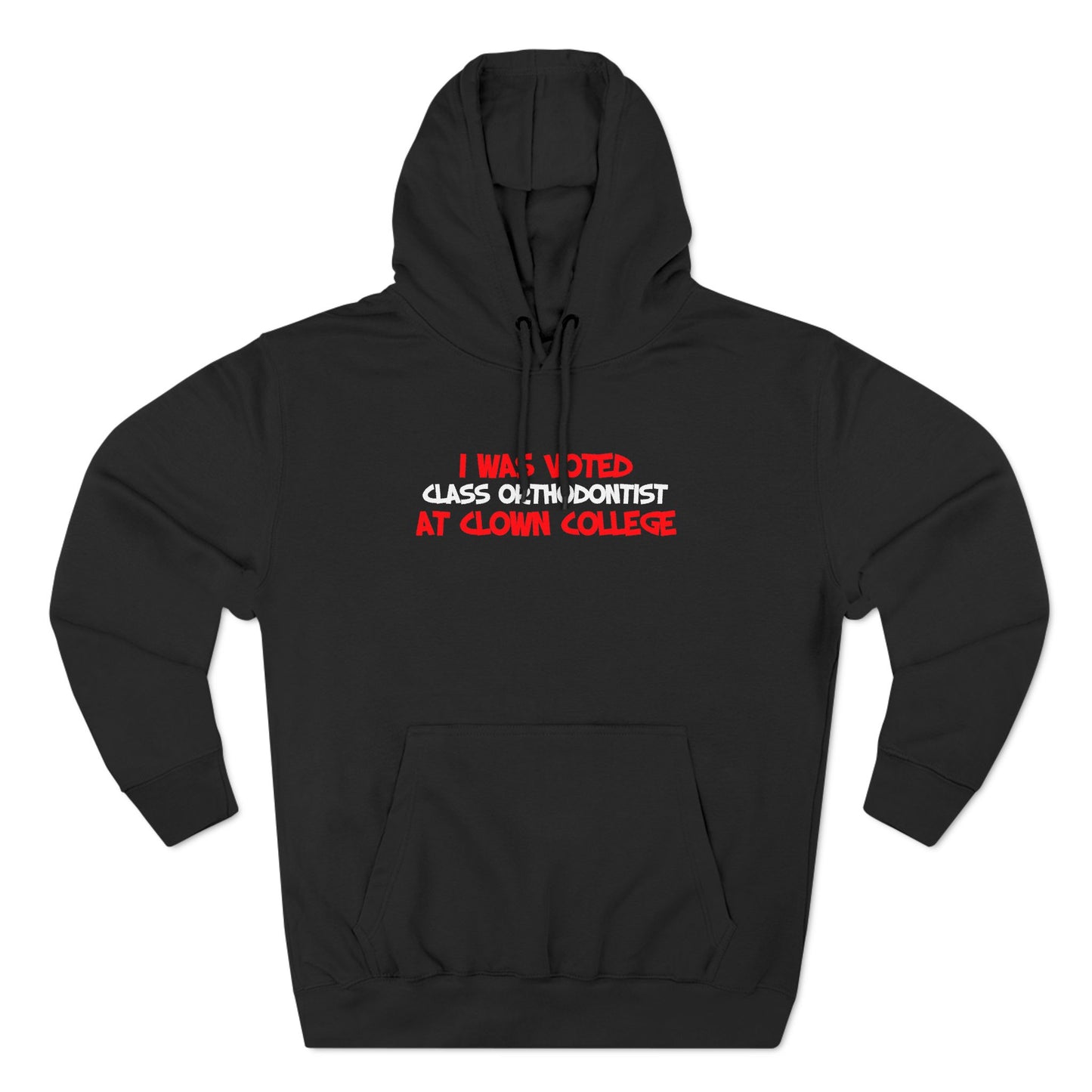 I Was Voted Class Orthodontist At Clown College - Hoodie