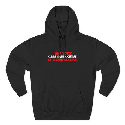 I Was Voted Class Orthodontist At Clown College - Hoodie