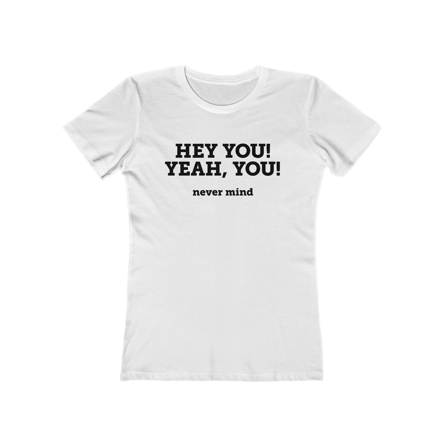 Hey You Yeah You. - Women's T-Shirt
