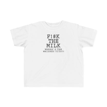 Fuck The Milk  - Toddler T-Shirt