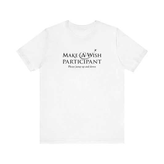Make A Wish Participant Please Jump Up And Down - Men's T-Shirt