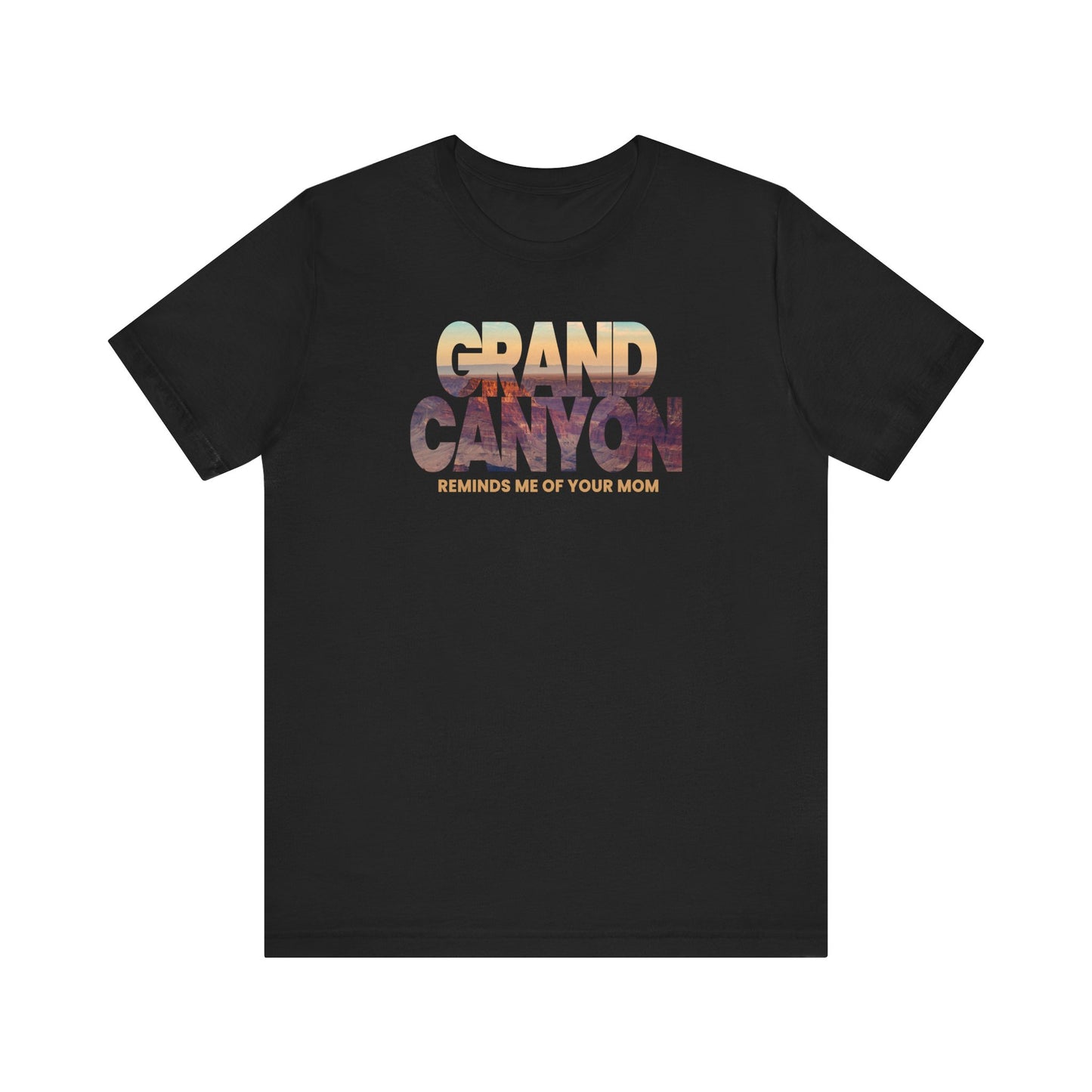 Grand Canyon - Reminds Me Of Your Mom - Men's T-Shirt