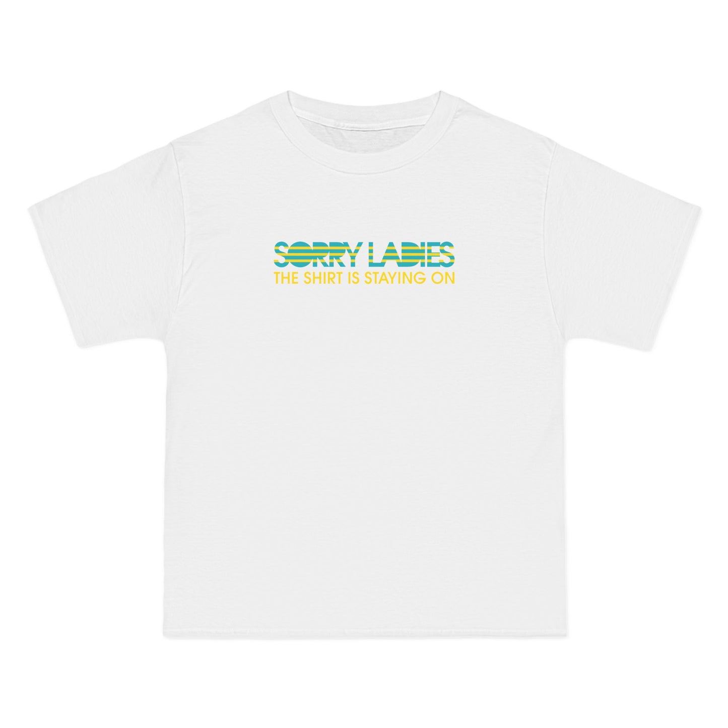 Sorry Ladies The Shirt Is Staying On - Men's Heavyweight T-Shirt