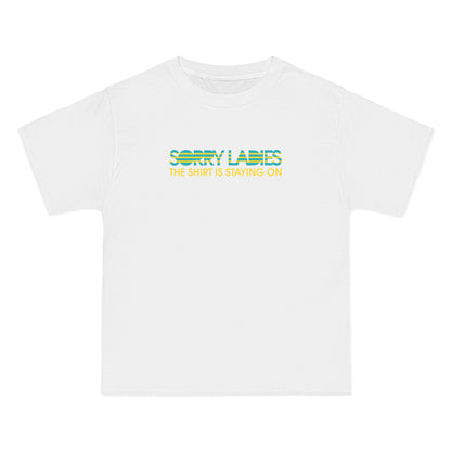 Sorry Ladies The Shirt Is Staying On - Men's Heavyweight T-Shirt