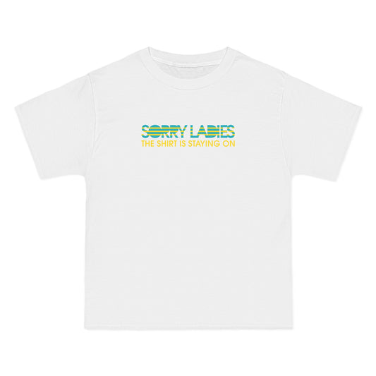 Sorry Ladies The Shirt Is Staying On - Men's Heavyweight T-Shirt