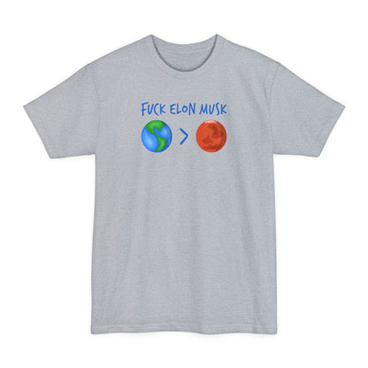 Fuck Elon Musk - Earth > Mars  - Men's Tall T-Shirt