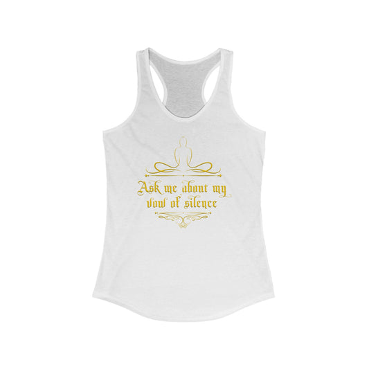 Ask Me About My Vow Of Silence  - Women’s Racerback Tank