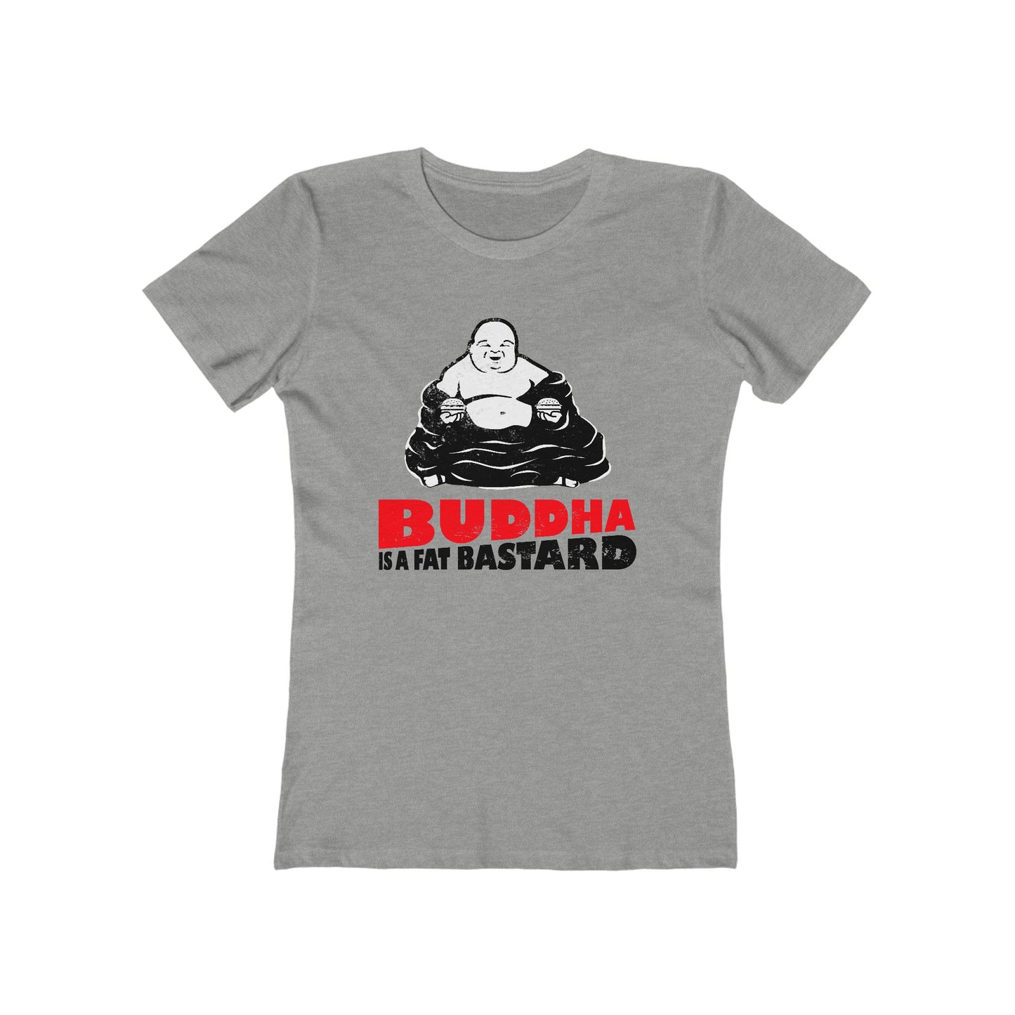 Buddha Is A Fat Bastard - Women’s T-Shirt