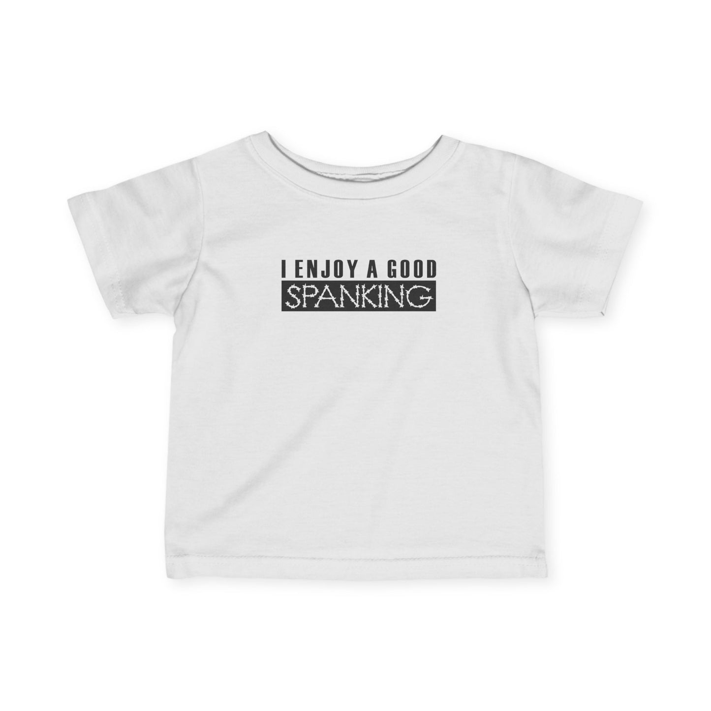 I Enjoy A Good Spanking - Baby T-Shirt