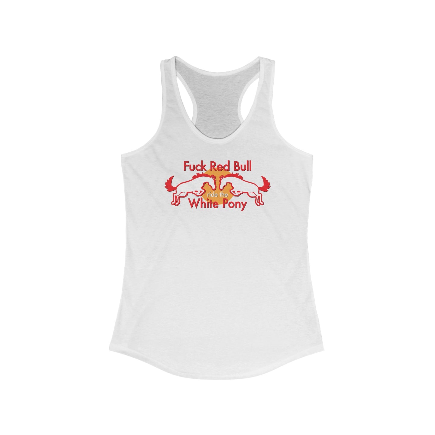 Fuck Red Bull - Ride The White Pony - Women's Racerback Tank