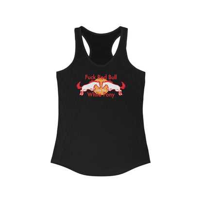 Fuck Red Bull - Ride The White Pony - Women's Racerback Tank