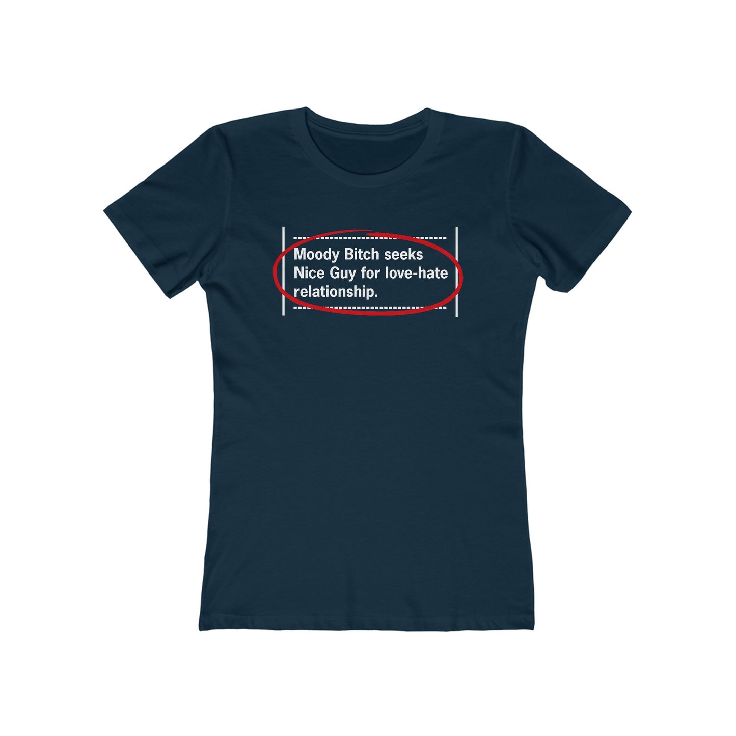 Moody Bitch Seeks Nice Guy For Love-Hate Relationship  - Women’s T-Shirt