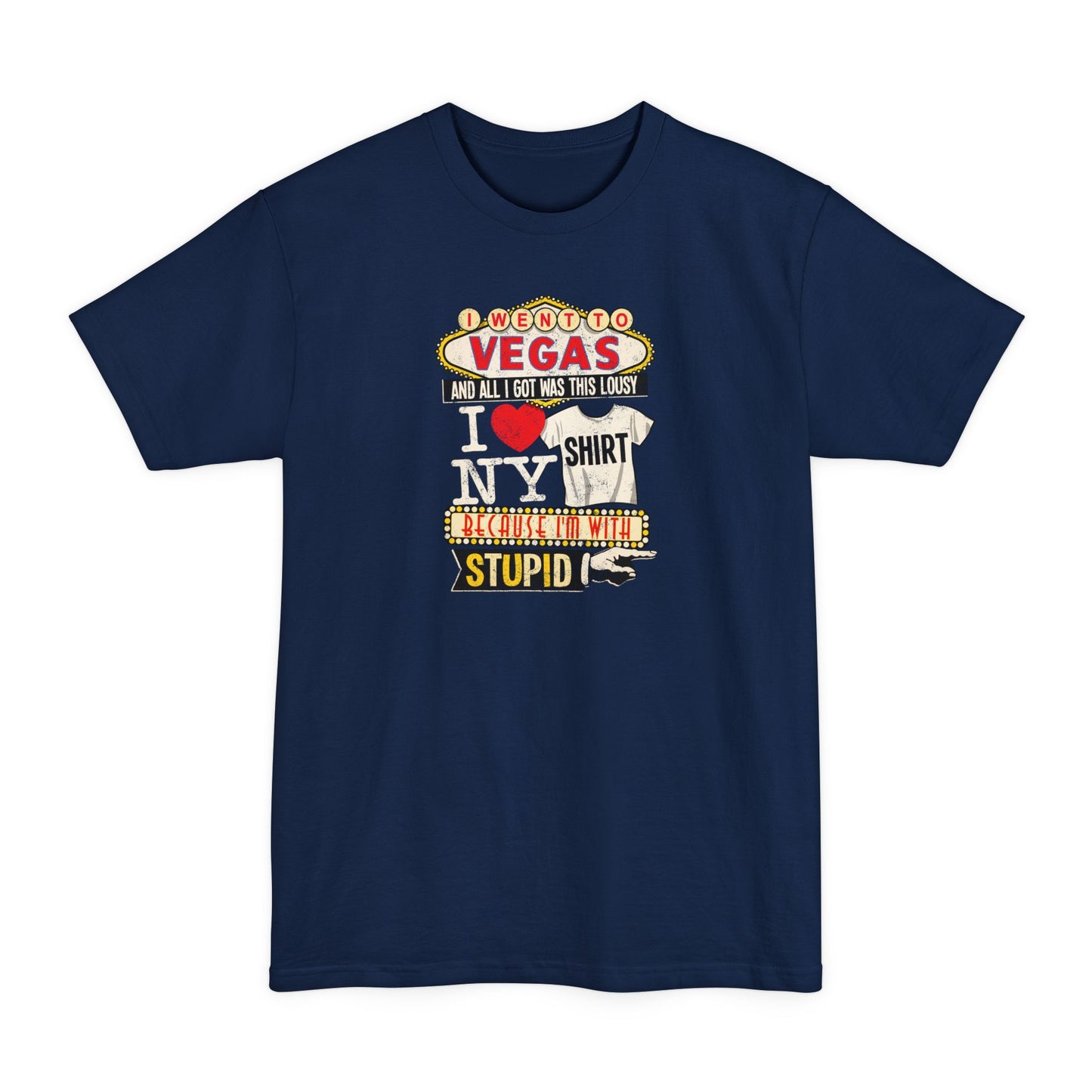 I Went To Vegas And All I Got Was This Lousy I (Heart) Ny Shirt Because I'm With Stupid - Men's Tall T-Shirt