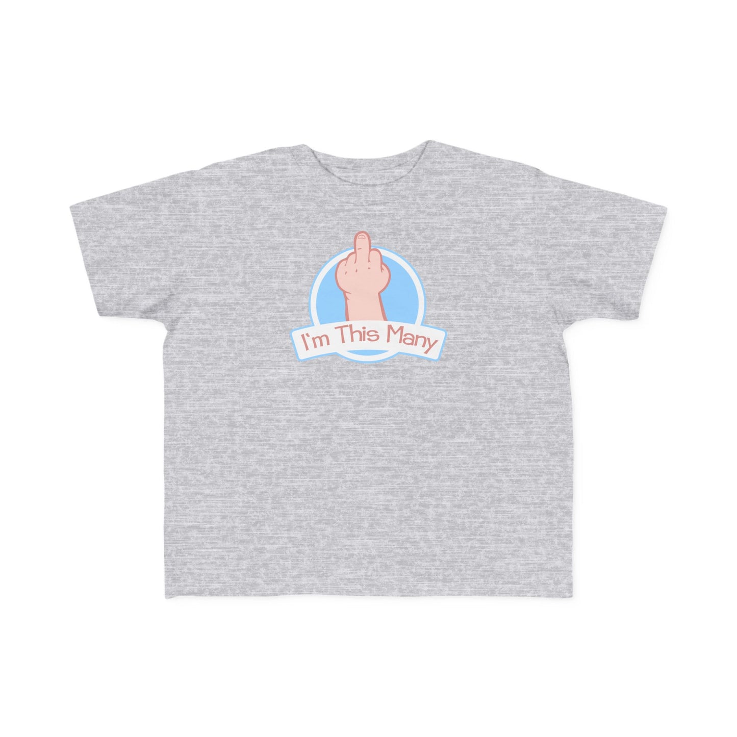 I'm This Many (Middle Finger) - Toddler T-Shirt