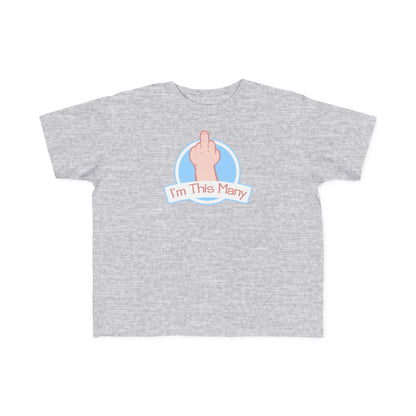 I'm This Many (Middle Finger) - Toddler T-Shirt