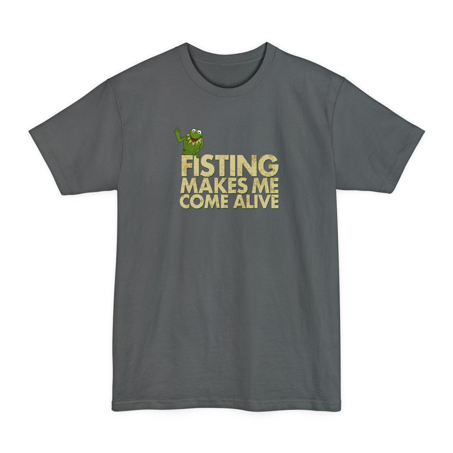 Fisting Makes Me Come Alive - Men's Tall T-Shirt