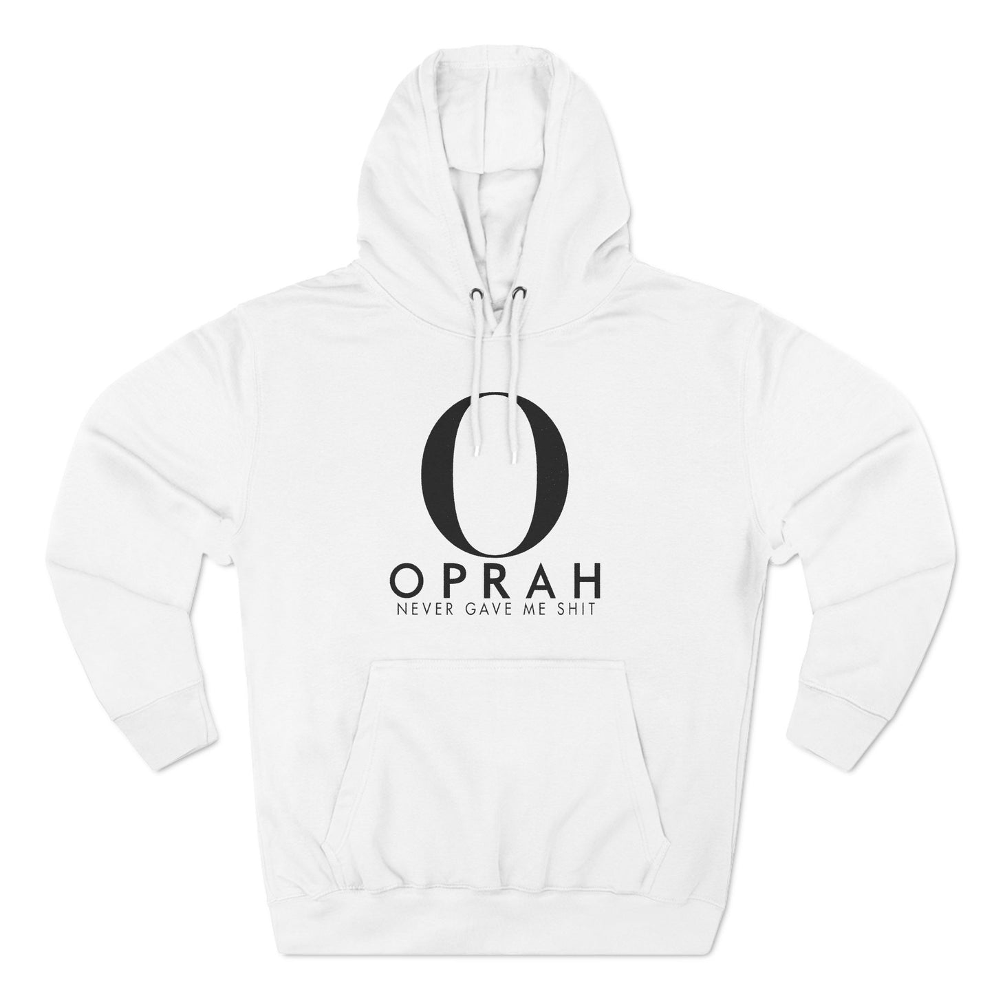 Oprah Never Gave Me Shit - Hoodie