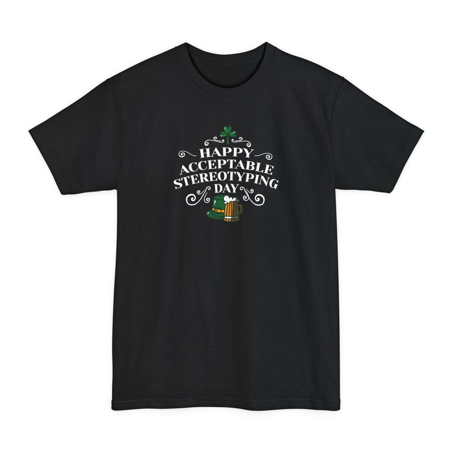 Happy Acceptable Stereotyping Day - Men's Tall T-Shirt