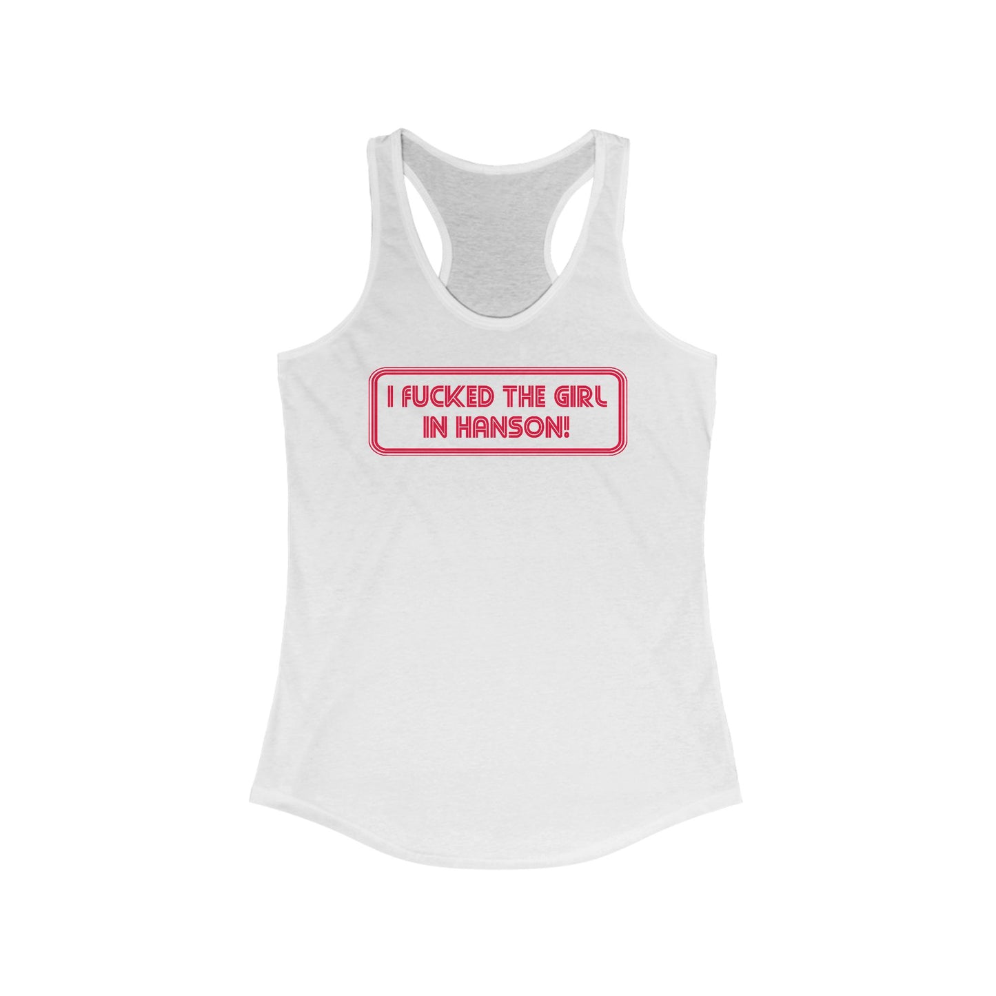 I Fucked The Girl In Hanson - Women's Racerback Tank