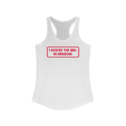 I Fucked The Girl In Hanson - Women's Racerback Tank