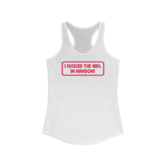 I Fucked The Girl In Hanson - Women's Racerback Tank