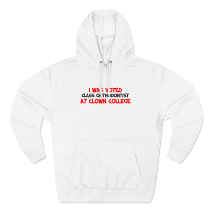 I Was Voted Class Orthodontist At Clown College - Hoodie