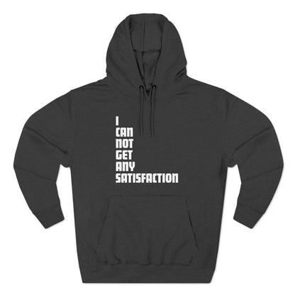I Can Not Get Any Satisfaction - Hoodie