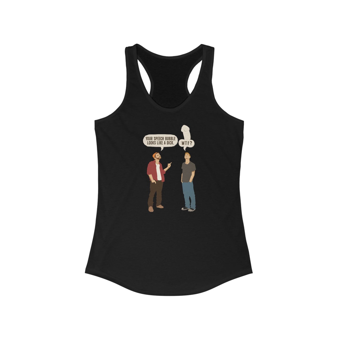 Your Speech Bubble Looks Like A Dick. -Women’s Racerback Tank