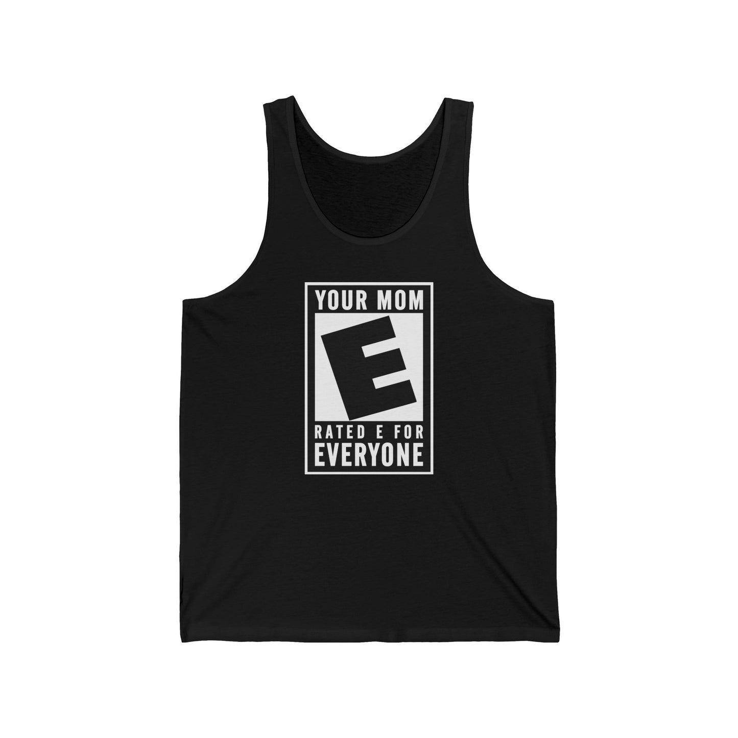 Your Mom - Rated E For Everyone  - Unisex Tank