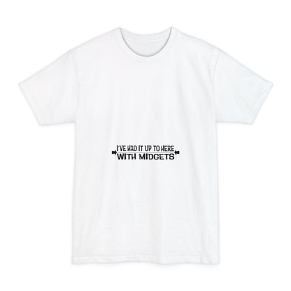 I've Had It Up To Here With Midgets - Men's Tall T-Shirt