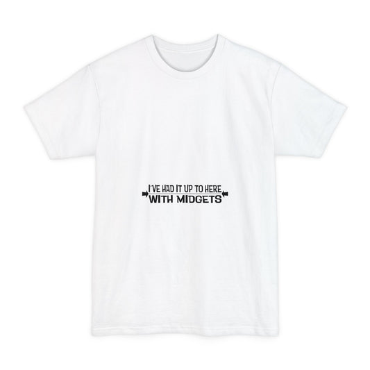 I've Had It Up To Here With Midgets - Men's Tall T-Shirt