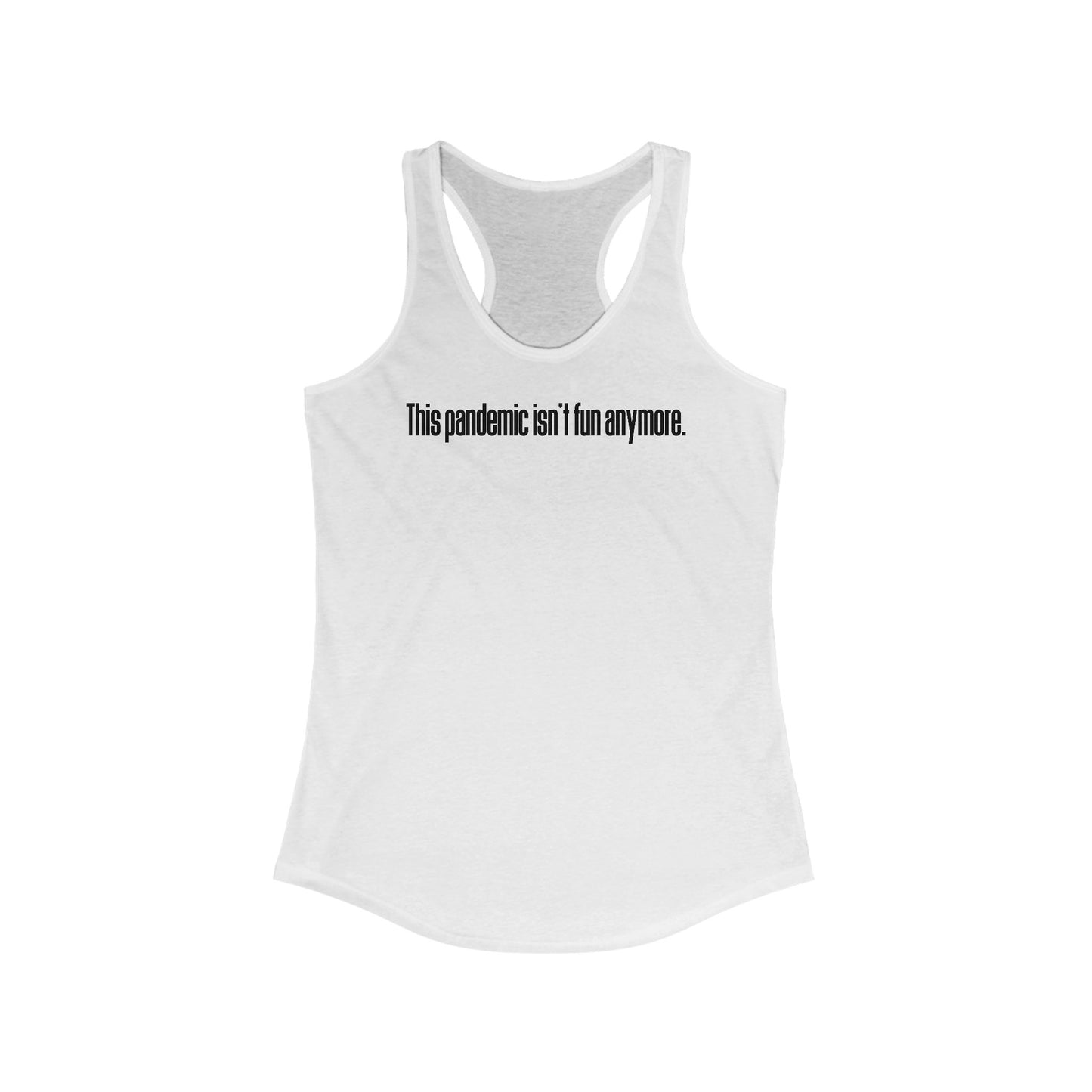 This Pandemic Isn't Fun Anymore - Women’s Racerback Tank