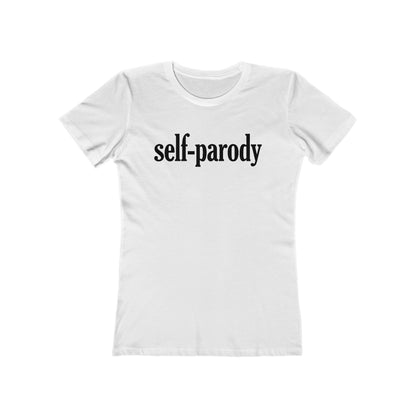 Self-Parody  - Women’s T-Shirt