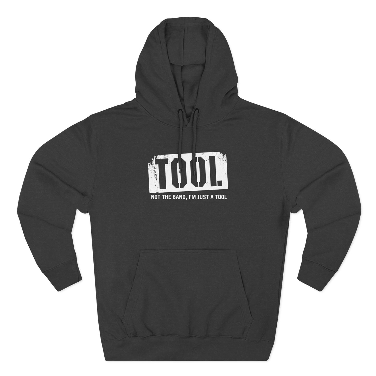 Tool (Not The Band I'm Just A Tool) - Hoodie