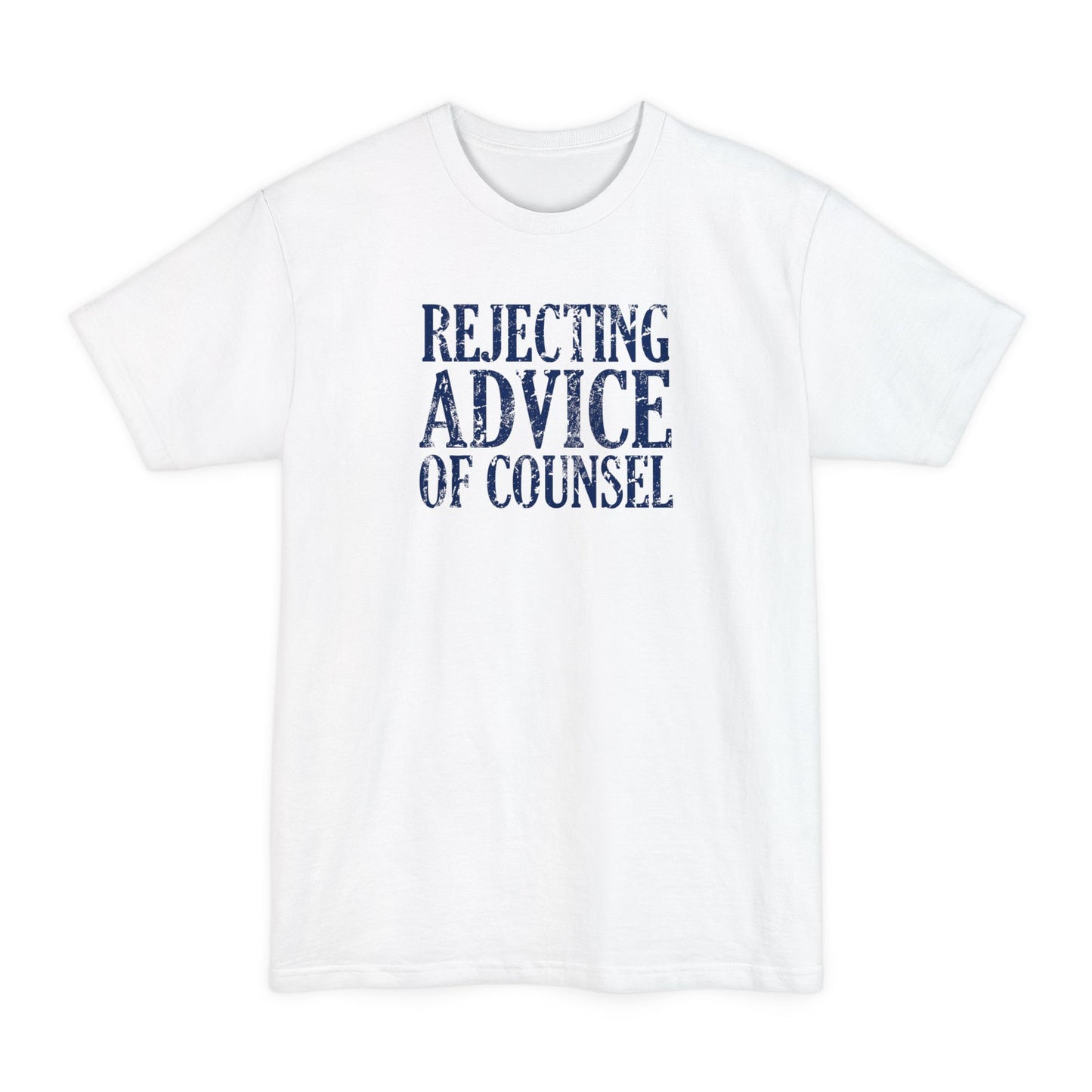 Rejecting Advice Of Counsel - Men's Tall T-Shirt