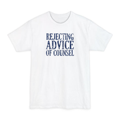 Rejecting Advice Of Counsel - Men's Tall T-Shirt