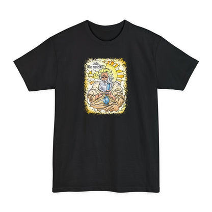 Dude... Who Made Me? - Men's Tall T-Shirt