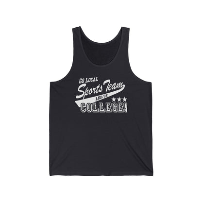 Go Local Sports Team And/Or College - Unisex Tank