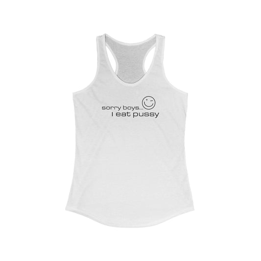 Sorry Boys - I Eat Pussy - Women's Racerback Tank