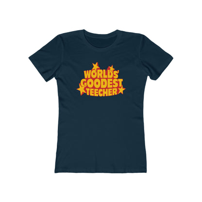 Worlds' Goodest Teecher  - Women’s T-Shirt