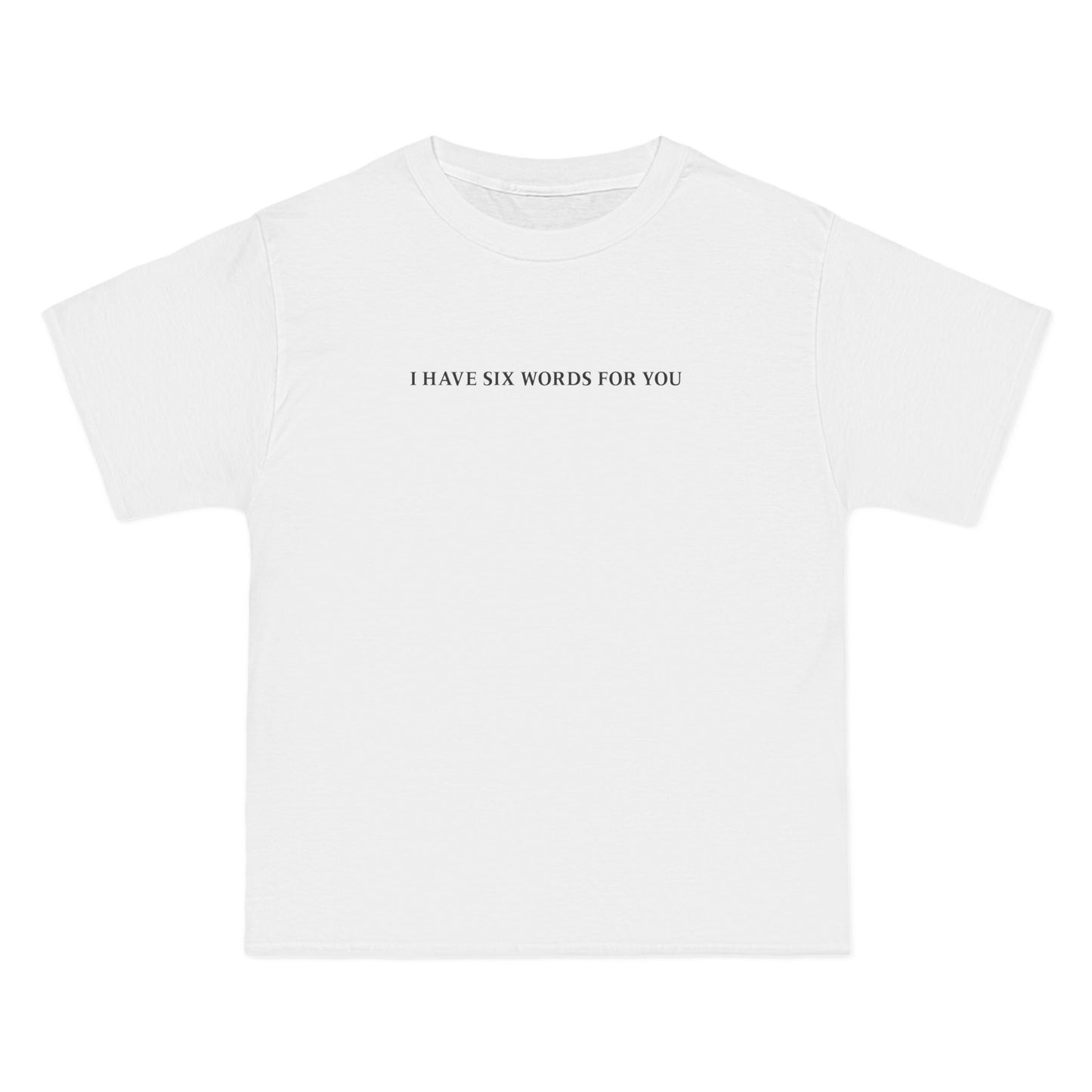 I Have Six Words For You - Men's Heavyweight T-Shirt