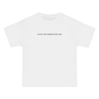 I Have Six Words For You - Men's Heavyweight T-Shirt