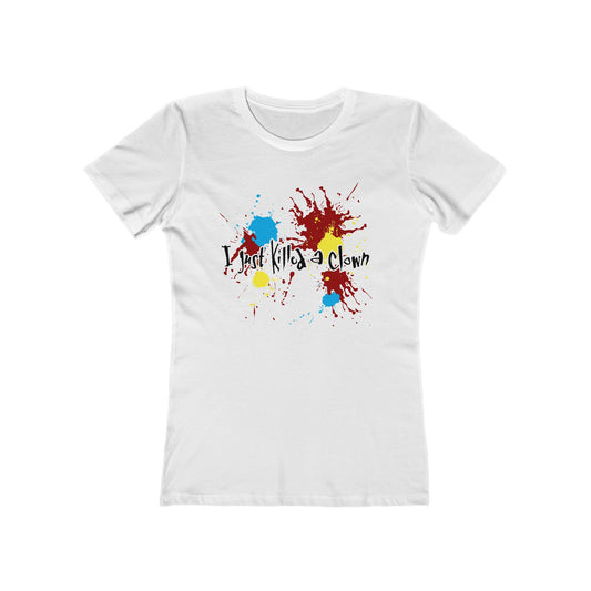I Just Killed A Clown - Women’s T-Shirt